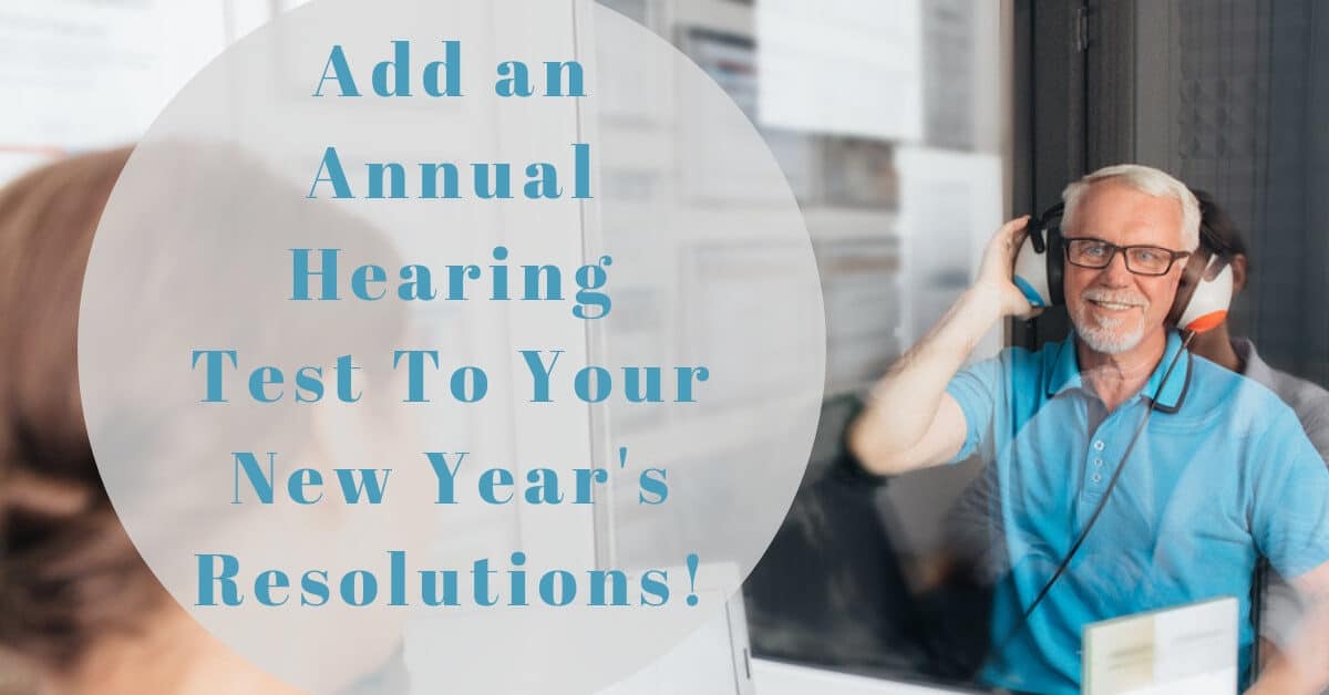 Add an Annual Hearing Test to Your New Year's Resolutions!