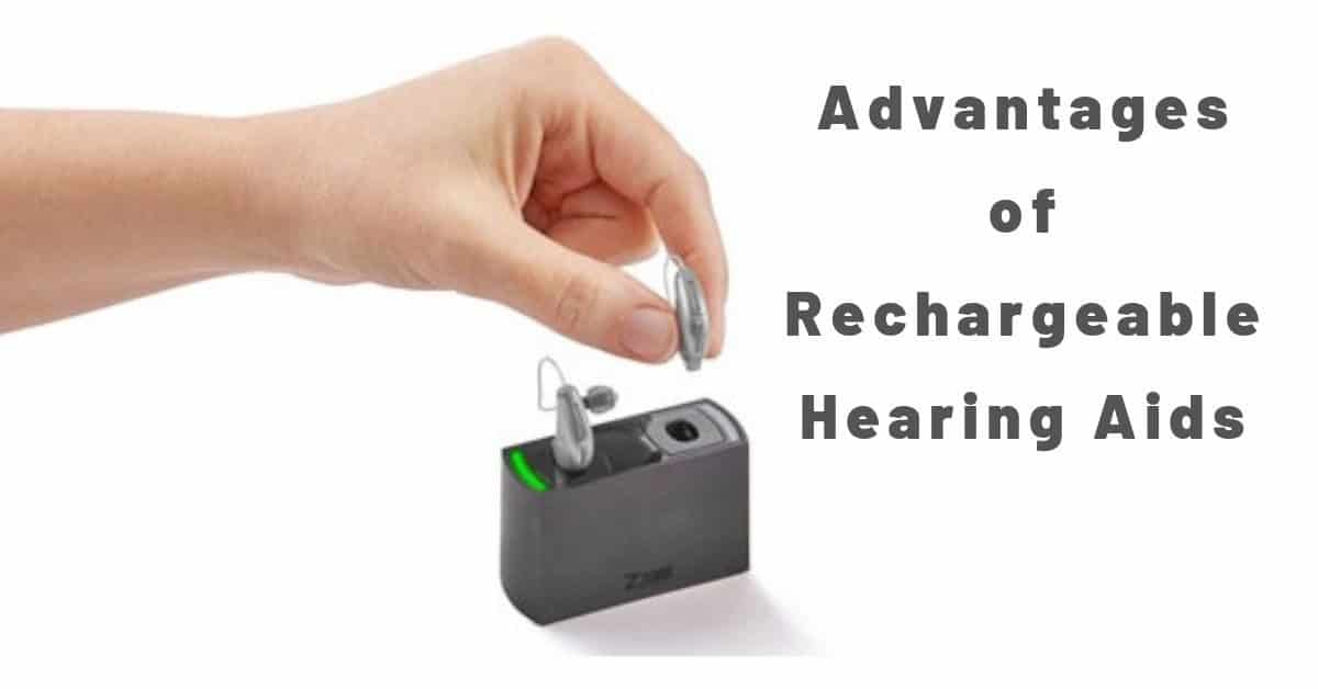 Advantages of Rechargeable Hearing Aids