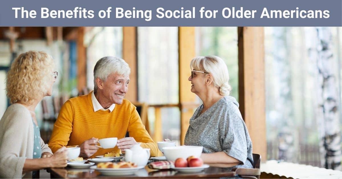 The Benefits of Being Social for Older Americans