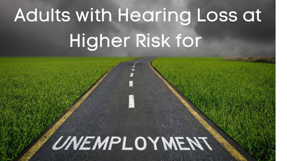 Adults with Hearing Loss at Higher Risk for Unemployment